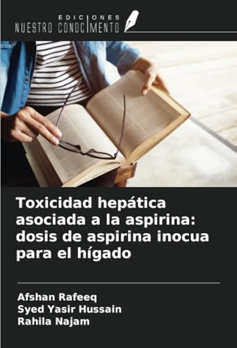 Toxicidad hepática asociada a la aspirina: dosis de aspirina inocua para el hígado von Ediciones Nuestro Conocimiento
