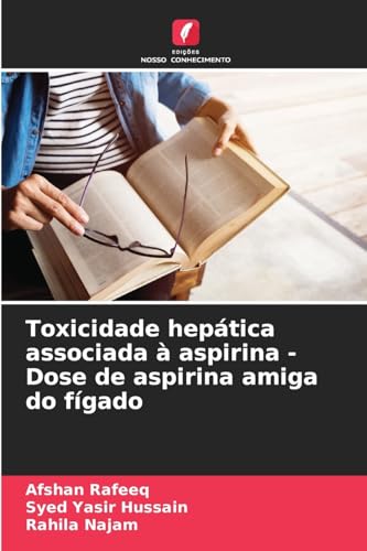 Toxicidade hepática associada à aspirina - Dose de aspirina amiga do fígado von Edições Nosso Conhecimento