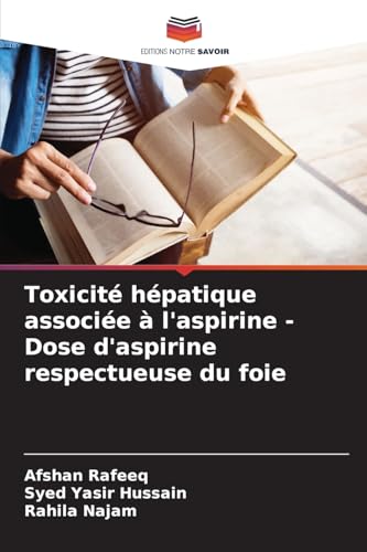 Toxicité hépatique associée à l'aspirine - Dose d'aspirine respectueuse du foie: DE von Editions Notre Savoir