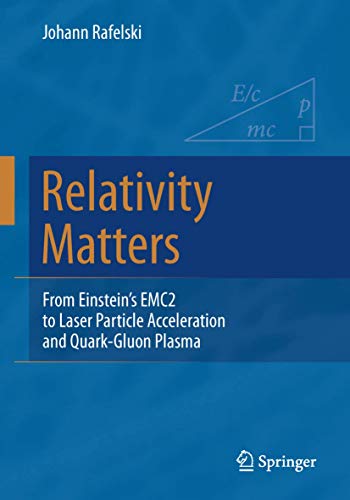Relativity Matters: From Einstein's EMC2 to Laser Particle Acceleration and Quark-Gluon Plasma von Springer