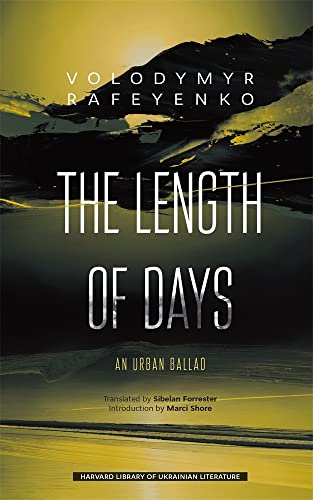 The Length of Days: An Urban Ballad (Harvard Library of Ukrainian Literature, 6)