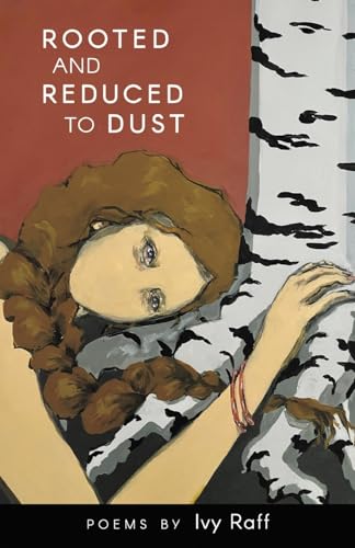 Rooted and Reduced to Dust Rooted and Reduced to Dust von Finishing Line Press