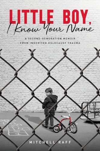 Little Boy, I Know Your Name: A Second-Generation Memoir from Inherited Holocaust Trauma von River Grove Books