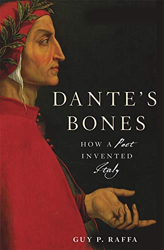 Dante's Bones: How a Poet Invented Italy von Belknap Press