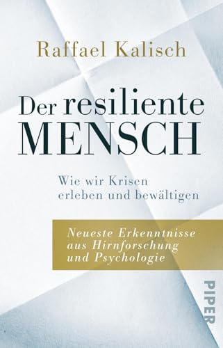Der resiliente Mensch: Wie wir Krisen erleben und bewältigen • Neueste Erkenntnisse aus Hirnforschung und Psychologie | Stress-Ratgeber