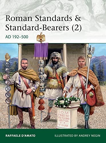 Roman Standards & Standard-Bearers (2): AD 192–500 (Elite, Band 2)