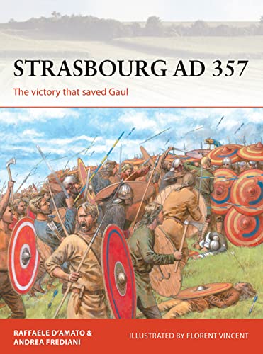 Strasbourg AD 357: The victory that saved Gaul (Campaign, Band 336)