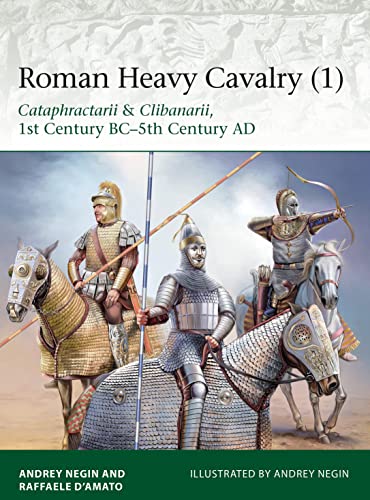 Roman Heavy Cavalry (1): Cataphractarii & Clibanarii, 1st Century BC–5th Century AD (Elite, Band 225) von Osprey Publishing (UK)