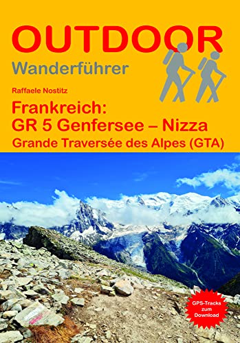 Frankreich: GR 5 Genfersee – Nizza: Grande Traversée des Alpes (GTA) (Outdoor Wanderführer, Band 107) von Stein, Conrad Verlag