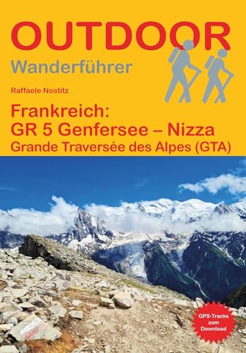 Frankreich: GR 5 Genfersee – Nizza: Grande Traversée des Alpes (GTA) (Outdoor Wanderführer, Band 107)