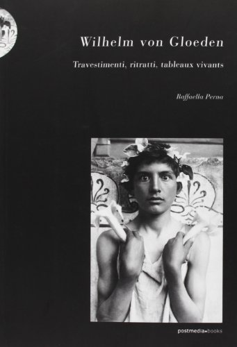 Wilhelm von Gloeden. Travestimenti, ritratti, tableaux vivants