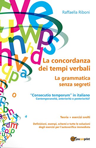 La concordanza dei tempi verbali. La grammatica senza segreti (Youcanprint Self-Publishing)