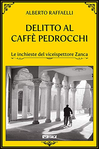 Delitto al Caffè Pedrocchi. Le inchieste del viceispettore Zanca (Narrativa e teatro) von Itaca (Castel Bolognese)