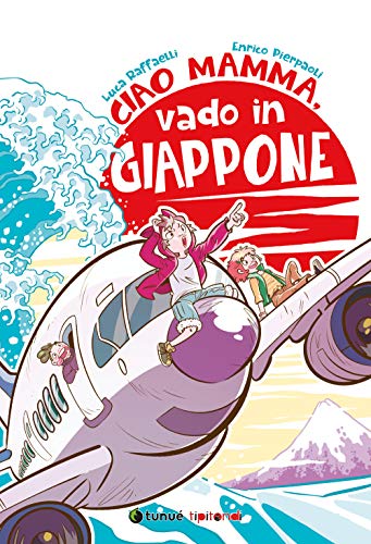 Ciao mamma, vado in Giappone (Tipitondi)