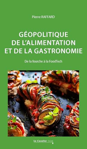 Géopolitique de l'alimentation et de la gastronomie: De la fourche à la FoodTech Géopolitique de l'alimentation et de la gastronomie: De la fourche à la FoodTech von CAVALIER BLEU