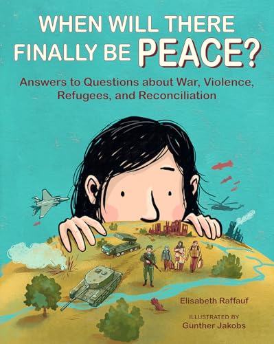 When Will There Finally Be Peace?: Answers to Questions about War, Violence, Refugees, and Reconciliation von Paulist Press International,U.S.