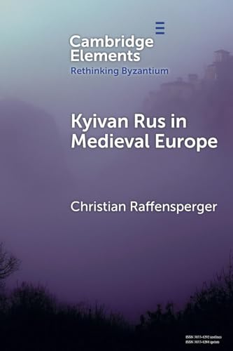 Kyivan Rus in Medieval Europe (Rethinking Byzantium) von Cambridge University Press