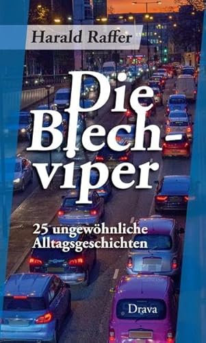 Die Blechviper: 25 ungewöhnliche Alltagsgeschichten von Drava