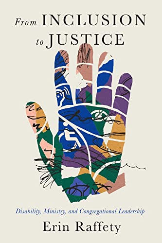 From Inclusion to Justice: Disability, Ministry, and Congregational Leadership (Studies in Religion, Theology, and Disability) von Baylor University Press