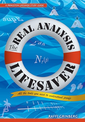 Real Analysis Lifesaver: All the Tools You Need to Understand Proofs (A Princeton Lifesaver Study Guide)