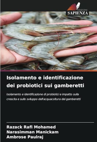 Isolamento e identificazione dei probiotici sui gamberetti: Isolamento e identificazione di probiotici e impatto sulla crescita e sullo sviluppo dell'acquacoltura dei gamberetti von Edizioni Sapienza