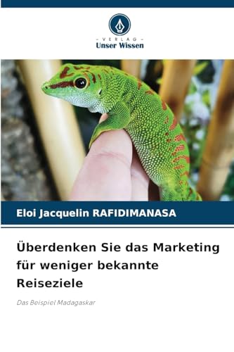 Überdenken Sie das Marketing für weniger bekannte Reiseziele: Das Beispiel Madagaskar von Verlag Unser Wissen