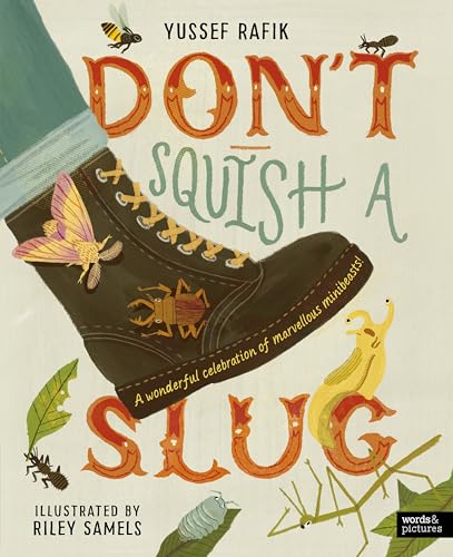 Don't Squish a Slug: A Wonderful Celebration of Marvellous Minibeasts! von words & pictures