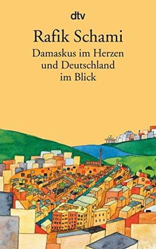 Damaskus im Herzen: und Deutschland im Blick von dtv Verlagsgesellschaft