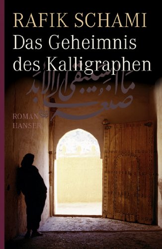 Das Geheimnis des Kalligraphen: Roman