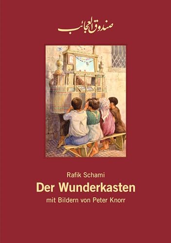 Der Wunderkasten / Leinengebundenes Bilderbuch: Ein alter Geschichtenerzähler zieht durch die Gassen des alten Damaskus in Syrien und lässt die Kinder ... blicken.: Leinengebundene Sammlerausgabe von Edition Bracklo