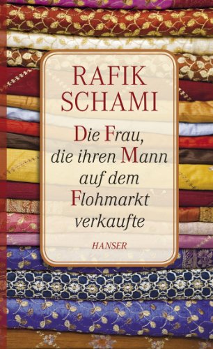 Die Frau, die ihren Mann auf dem Flohmarkt verkaufte: Oder wie ich zum Erzähler wurde von HANSER FACHBUCHVERLAG