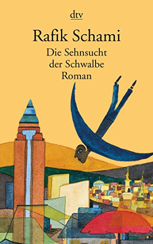 Die Sehnsucht der Schwalbe: Roman von dtv Verlagsgesellschaft