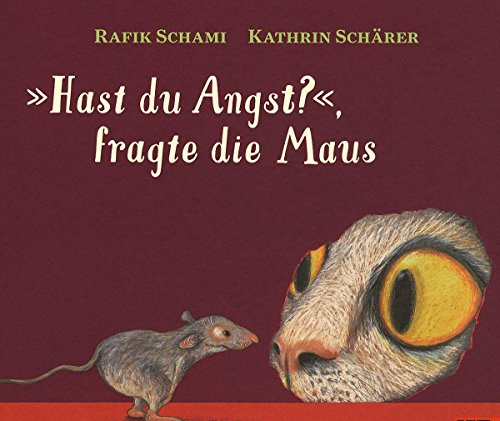 »Hast du Angst?«, fragte die Maus: Ein Bilderbuch über die Frage, was Angst ist, für Kinder ab 4 Jahren