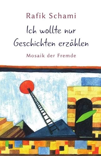 Ich wollte nur Geschichten erzählen: Mosaik der Fremde Ich wollte nur Geschichten erzählen: Mosaik der Fremde