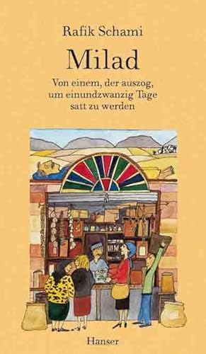 Milad: Von einem der auszog, um einundzwanzig Tage satt zu werden von Carl Hanser