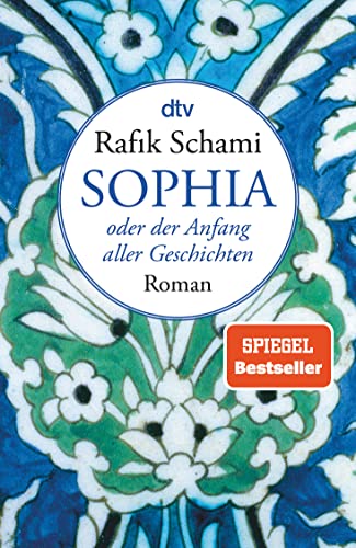 Sophia oder Der Anfang aller Geschichten: Roman von dtv Verlagsgesellschaft
