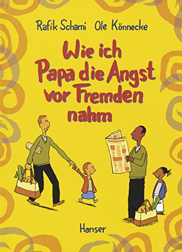 Wie ich Papa die Angst vor Fremden nahm: Ausgezeichnet mit dem Illustrationspreis für Kinder- und Jugendbücher 2004