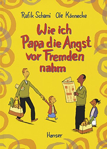 Wie ich Papa die Angst vor Fremden nahm: Ausgezeichnet mit dem Illustrationspreis für Kinder- und Jugendbücher 2004 Wie ich Papa die Angst vor Fremden nahm: Ausgezeichnet mit dem Illustrationspreis für Kinder- und Jugendbücher 2004