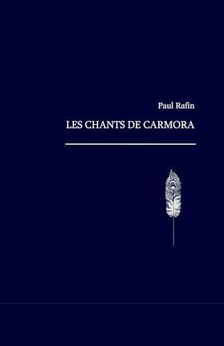 Les Chants de Carmora von Paul Rafin