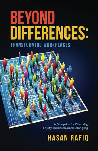 Beyond Differences - Transforming Workplaces: A Blueprint for Diversity, Equity, Inclusion, and Belonging Beyond Differences - Transforming Workplaces: A Blueprint for Diversity, Equity, Inclusion, and Belonging von The Publishing Circle
