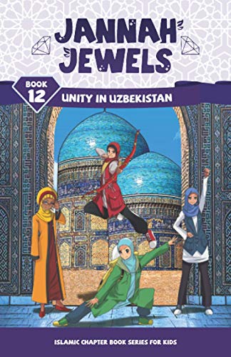 Jannah Jewels Book 12: Unity In Uzbekistan (Islamic Chapter Books For Kids, Band 12) von Gentle Breeze Books