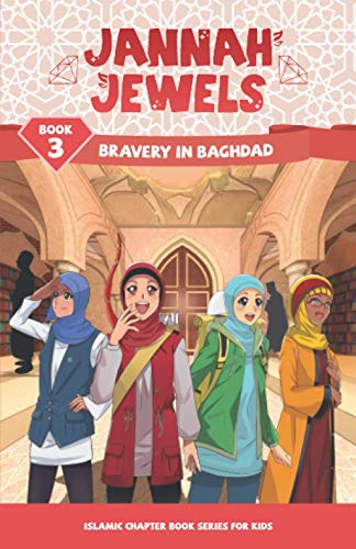 Jannah Jewels Book 3: Bravery In Baghdad (Islamic Chapter Books For Kids, Band 3)