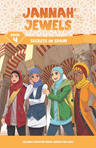 Jannah Jewels Book 4: Secrets In Spain (Islamic Chapter Books For Kids, Band 4)