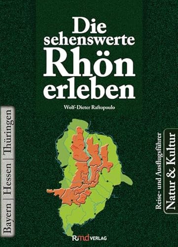 Die sehenswerte Rhön erleben: Natur & Kultur, Bayern | Hessen | Thüringen von RMd Verlag
