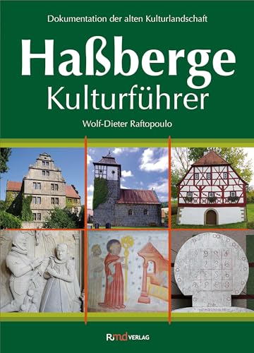 Haßberge Kulturführer: Dokumentation der alten Kulturlandschaft von RMd Verlag