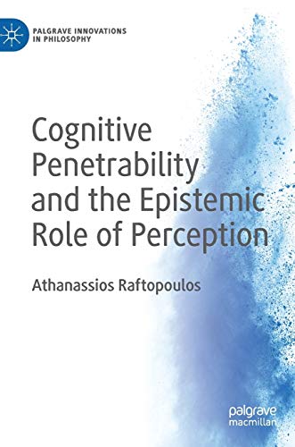 Cognitive Penetrability and the Epistemic Role of Perception (Palgrave Innovations in Philosophy) von MACMILLAN