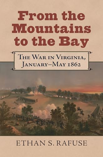 From the Mountains to the Bay: The War in Virginia, January-May 1862 (Modern War Studies)