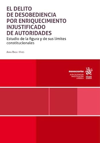 El delito de desobediencia por enriquecimiento injustificado de autoridades (Monografías) von Editorial Tirant lo Blanch