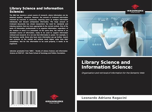 Library Science and Information Science:: Organisation and retrieval of information for the Semantic Web von Our Knowledge Publishing