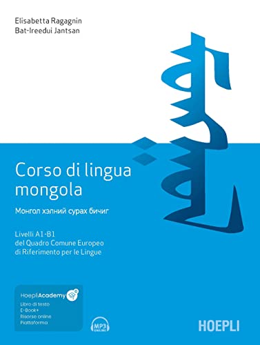 Corso di lingua mongola. Livelli A1-B1 del Quadro Comune Europeo di Riferimento per le Lingue. Con file audio MP3 (Corsi di lingua)